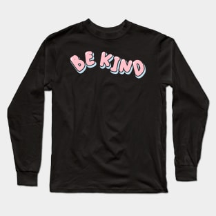 Be Kind Long Sleeve T-Shirt